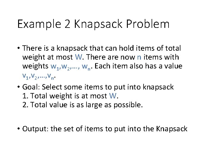 Example 2 Knapsack Problem • There is a knapsack that can hold items of