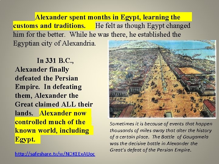 Alexander spent months in Egypt, learning the customs and traditions. He felt as though Alexander spent months in Egypt, learning the customs and traditions. He felt as though