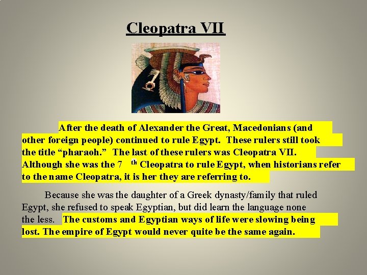 Cleopatra VII After the death of Alexander the Great, Macedonians (and other foreign people) Cleopatra VII After the death of Alexander the Great, Macedonians (and other foreign people)
