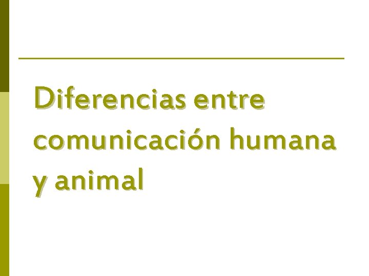 Diferencias entre comunicación humana y animal 