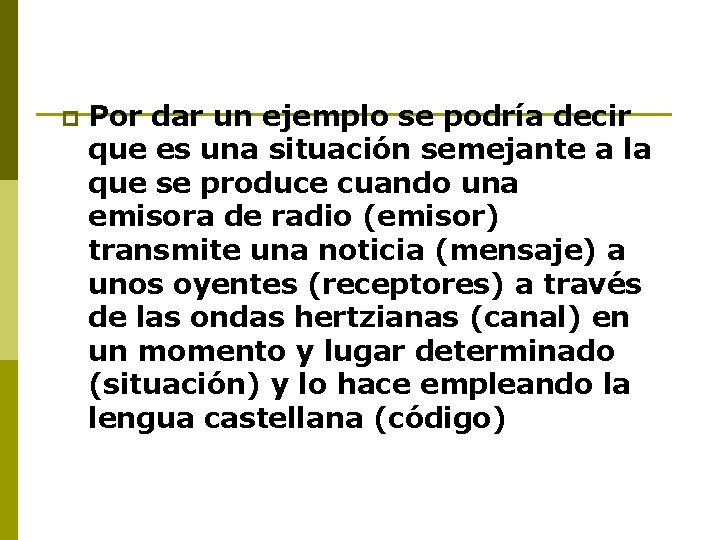 p Por dar un ejemplo se podría decir que es una situación semejante a