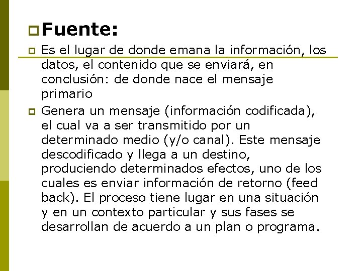 p Fuente: p p Es el lugar de donde emana la información, los datos,