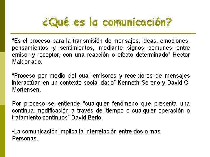 ¿Qué es la comunicación? “Es el proceso para la transmisión de mensajes, ideas, emociones,