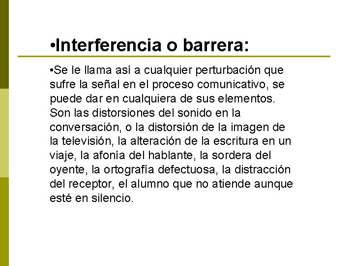  • Interferencia o barrera: • Se le llama así a cualquier perturbación que