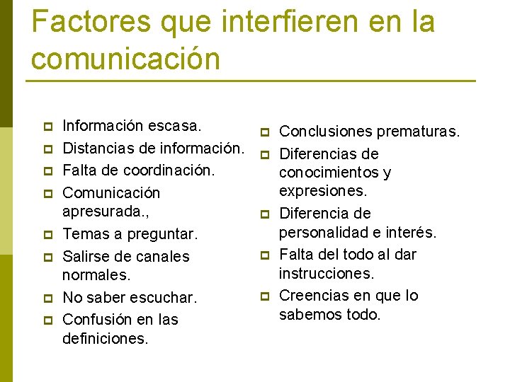 Factores que interfieren en la comunicación p p p p Información escasa. Distancias de