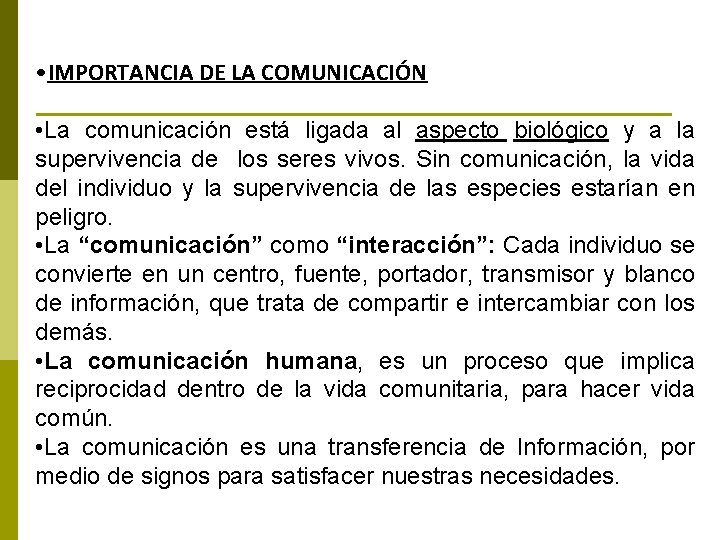  • IMPORTANCIA DE LA COMUNICACIÓN • La comunicación está ligada al aspecto biológico