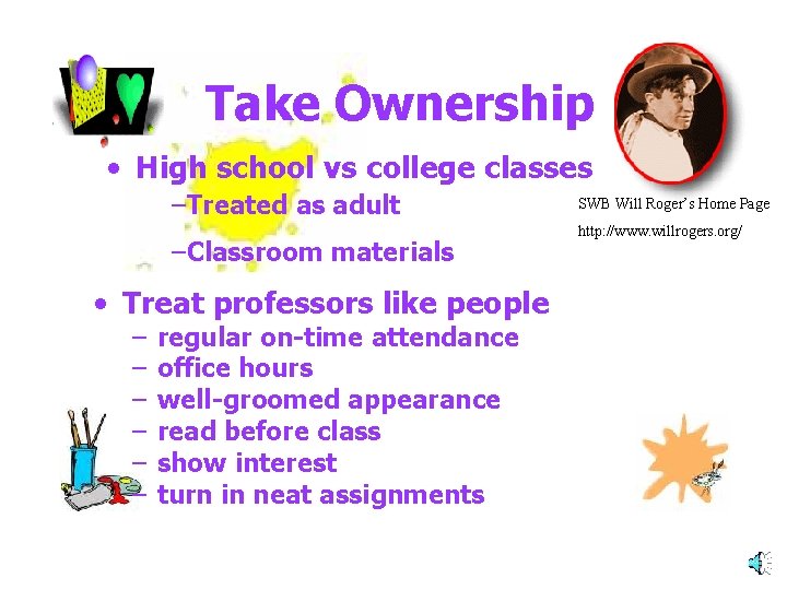 Take Ownership • High school vs college classes –Treated as adult –Classroom materials •