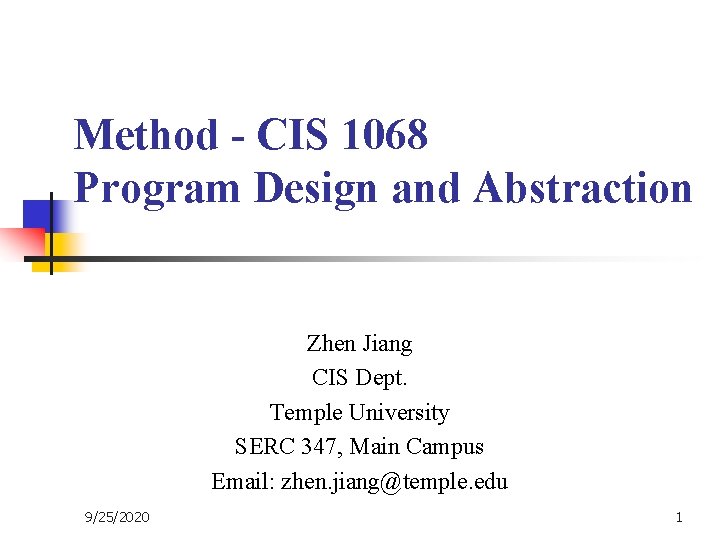 Method - CIS 1068 Program Design and Abstraction Zhen Jiang CIS Dept. Temple University