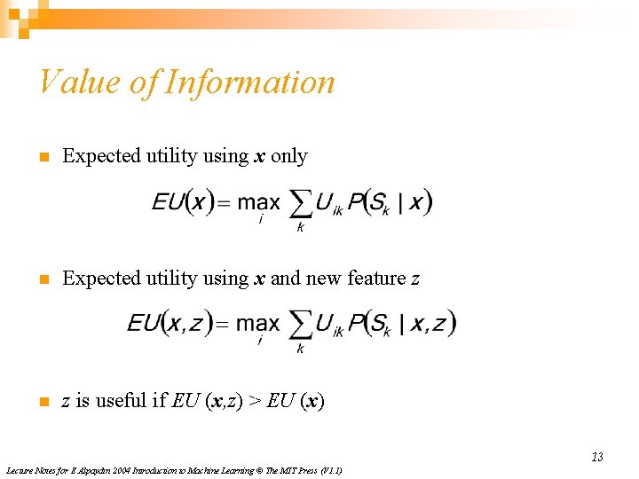 Value of Information n Expected utility using x only n Expected utility using x