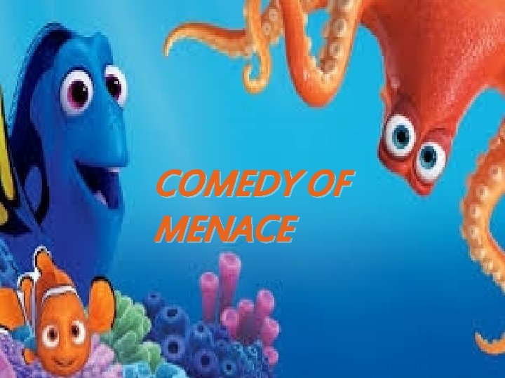 Background To The Study Of English Literature COMEDY OF MENACE 
