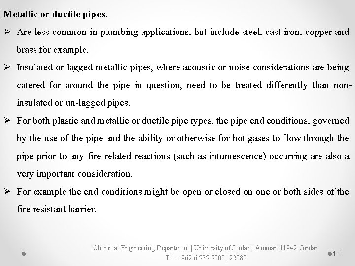 Metallic or ductile pipes, Ø Are less common in plumbing applications, but include steel,
