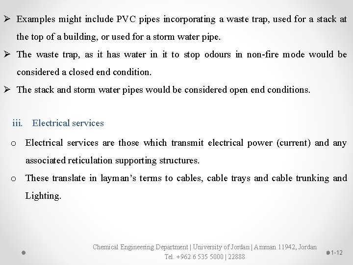 Ø Examples might include PVC pipes incorporating a waste trap, used for a stack