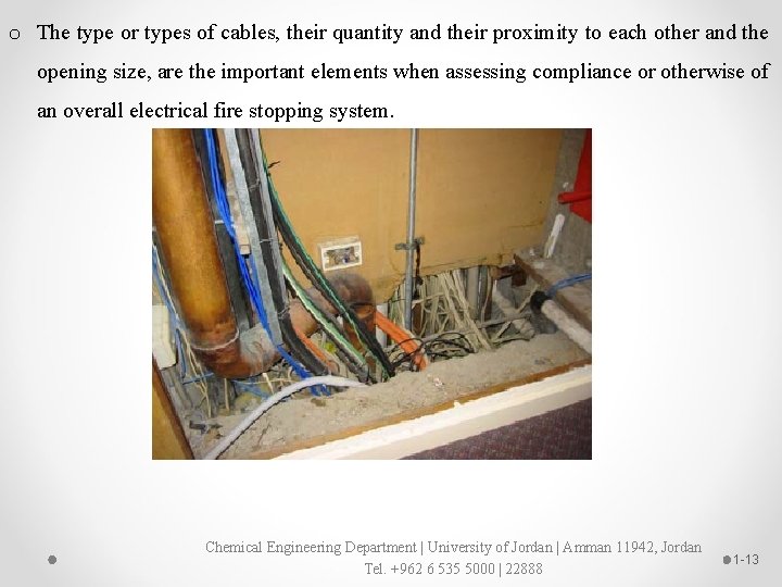o The type or types of cables, their quantity and their proximity to each