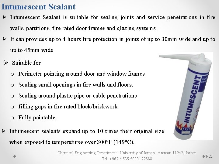 Intumescent Sealant Ø Intumescent Sealant is suitable for sealing joints and service penetrations in