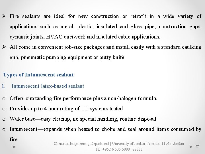 Ø Fire sealants are ideal for new construction or retrofit in a wide variety