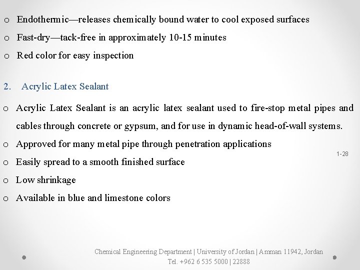 o Endothermic—releases chemically bound water to cool exposed surfaces o Fast-dry—tack-free in approximately 10