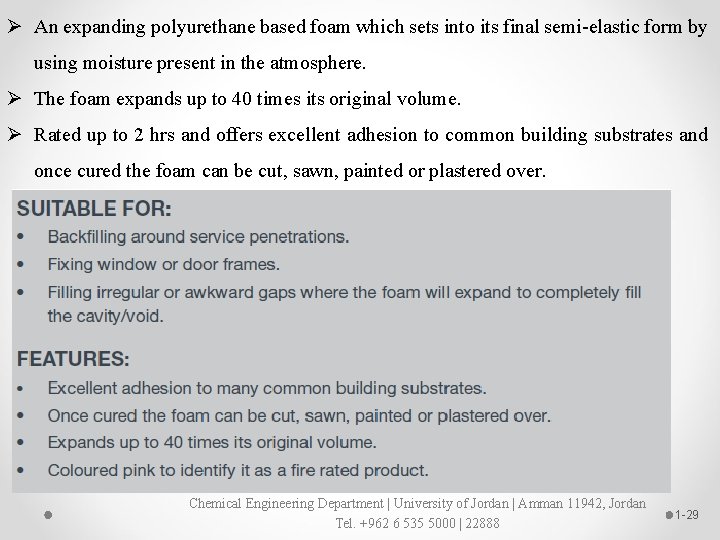 Ø An expanding polyurethane based foam which sets into its final semi-elastic form by