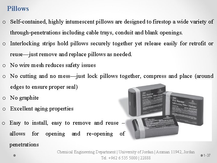 Pillows o Self-contained, highly intumescent pillows are designed to firestop a wide variety of