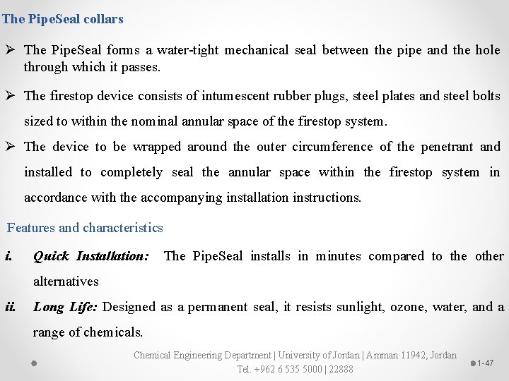 The Pipe. Seal collars Ø The Pipe. Seal forms a water-tight mechanical seal between