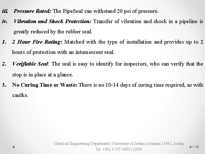 iii. Pressure Rated: The Pipe. Seal can withstand 20 psi of pressure. iv. Vibration