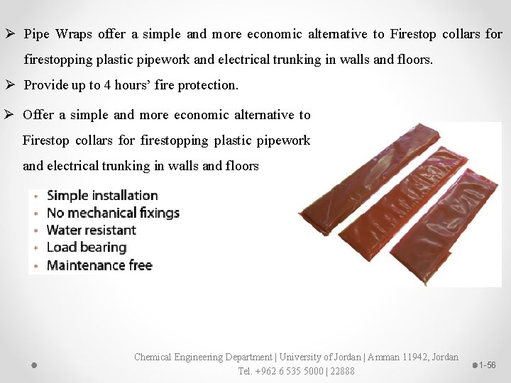 Ø Pipe Wraps offer a simple and more economic alternative to Firestop collars for