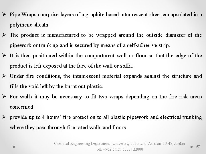 Ø Pipe Wraps comprise layers of a graphite based intumescent sheet encapsulated in a