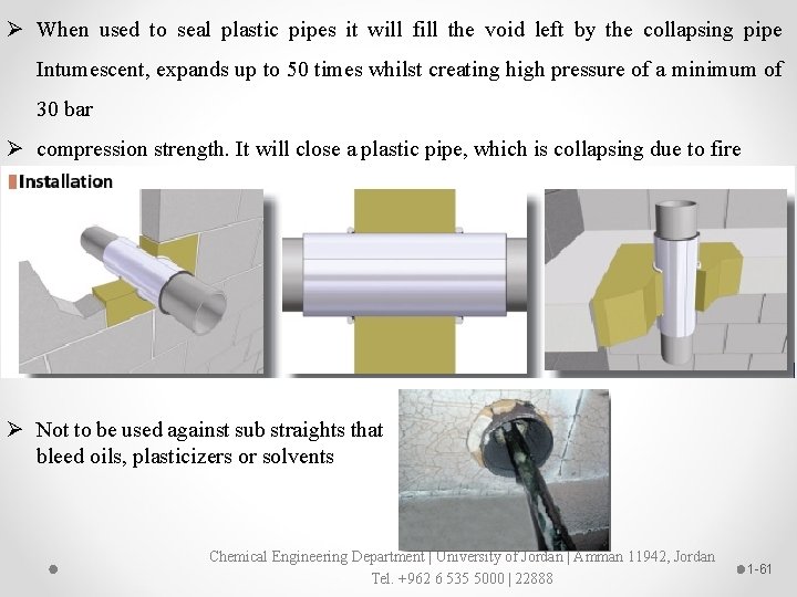 Ø When used to seal plastic pipes it will fill the void left by