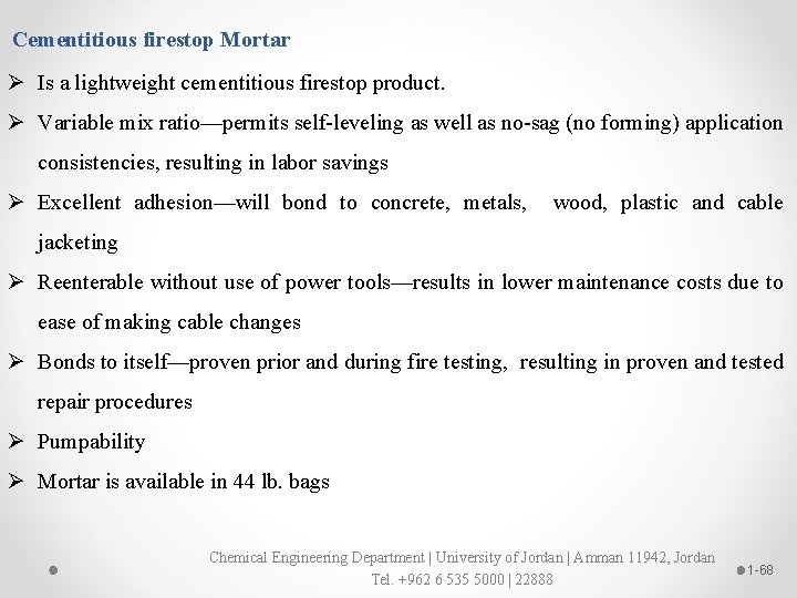 Cementitious firestop Mortar Ø Is a lightweight cementitious firestop product. Ø Variable mix ratio—permits