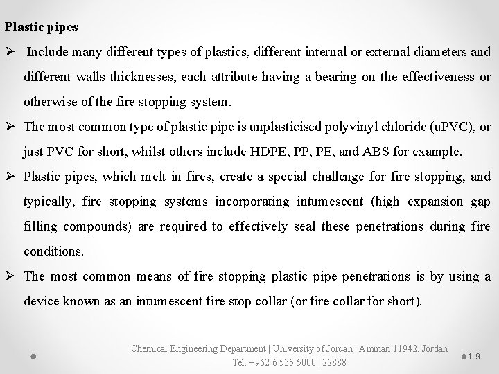 Plastic pipes Ø Include many different types of plastics, different internal or external diameters