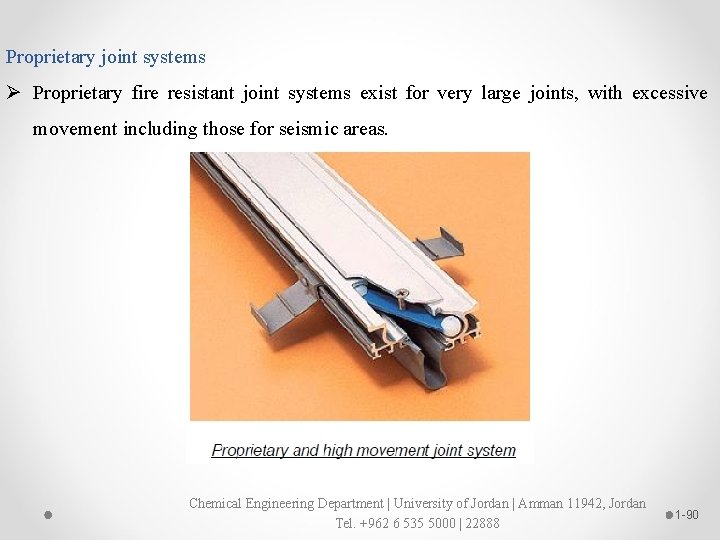 Proprietary joint systems Ø Proprietary fire resistant joint systems exist for very large joints,
