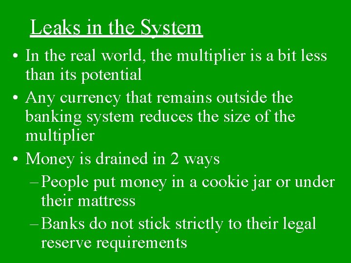 Leaks in the System • In the real world, the multiplier is a bit