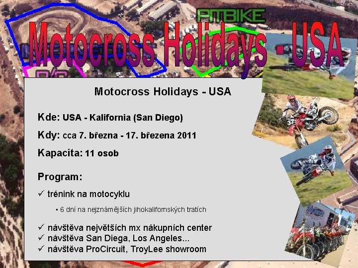 Motocross Holidays - USA Kde: USA - Kalifornia (San Diego) Kdy: cca 7. března