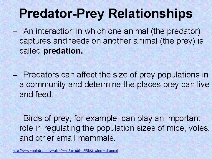 Predator-Prey Relationships – An interaction in which one animal (the predator) captures and feeds