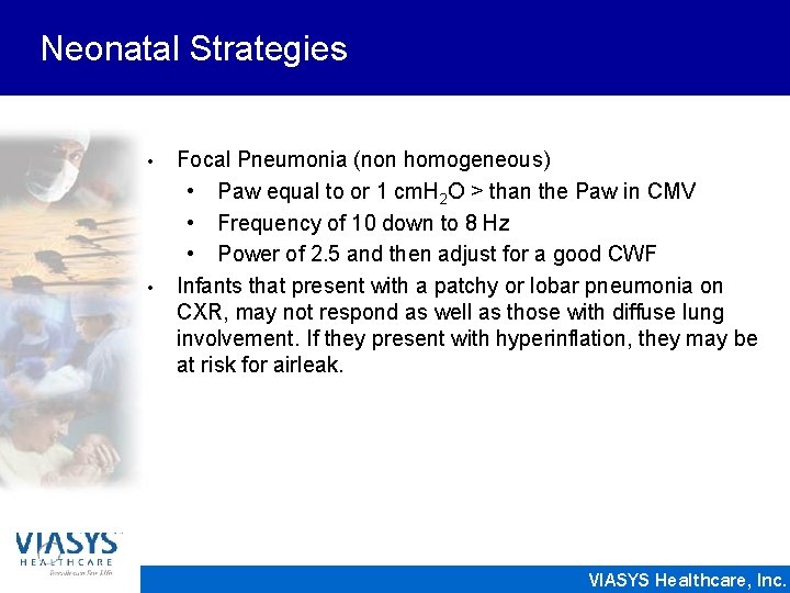 Neonatal Strategies • • Focal Pneumonia (non homogeneous) • Paw equal to or 1