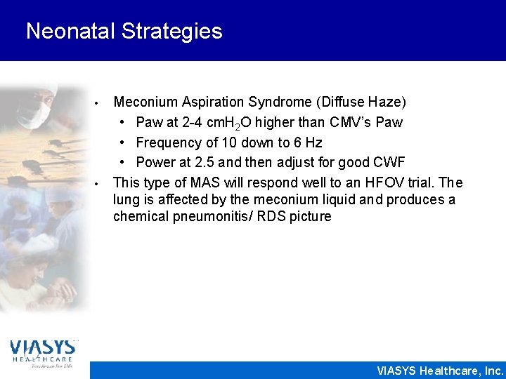 Neonatal Strategies • • Meconium Aspiration Syndrome (Diffuse Haze) • Paw at 2 -4