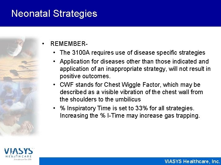 Neonatal Strategies • REMEMBER • The 3100 A requires use of disease specific strategies