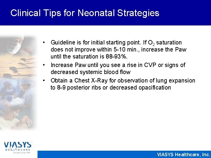 Clinical Tips for Neonatal Strategies • Guideline is for initial starting point. If O