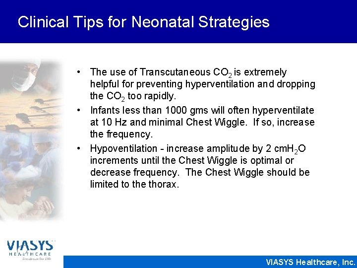 Clinical Tips for Neonatal Strategies • The use of Transcutaneous CO 2 is extremely