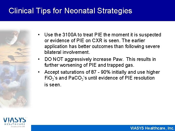 Clinical Tips for Neonatal Strategies • Use the 3100 A to treat PIE the