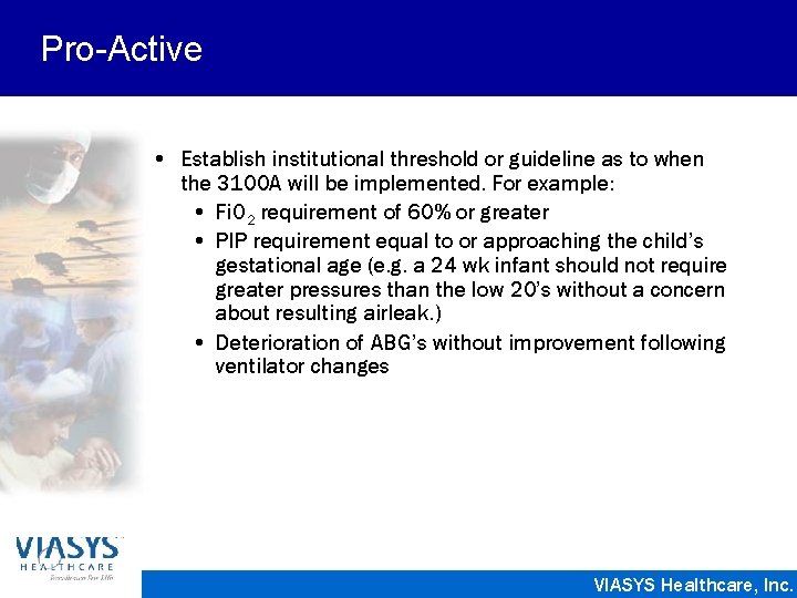 Pro-Active • Establish institutional threshold or guideline as to when the 3100 A will