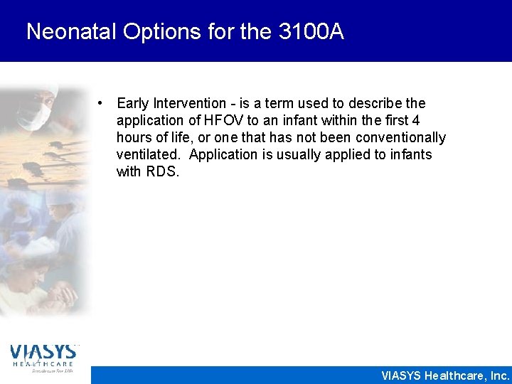 Neonatal Options for the 3100 A • Early Intervention - is a term used