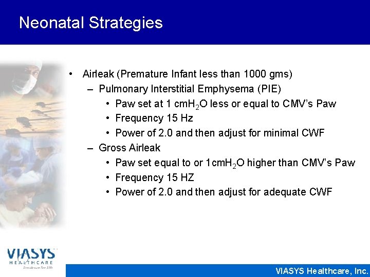 Neonatal Strategies • Airleak (Premature Infant less than 1000 gms) – Pulmonary Interstitial Emphysema