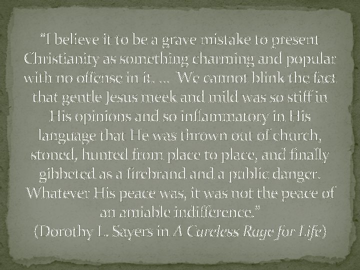 “I believe it to be a grave mistake to present Christianity as something charming