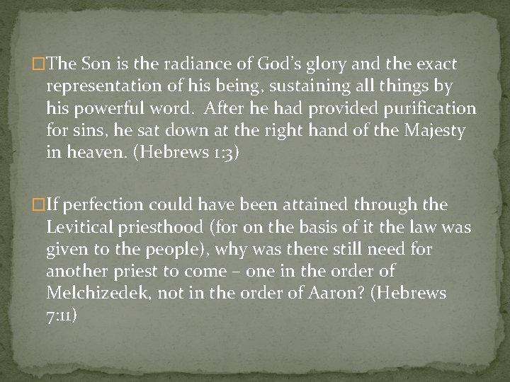 �The Son is the radiance of God’s glory and the exact representation of his