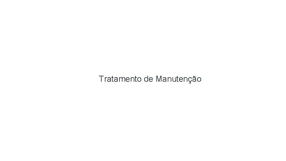 Tratamento de Manutenção 