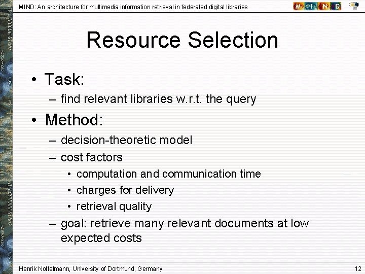 MIND: An architecture for multimedia information retrieval in federated digital libraries Resource Selection •