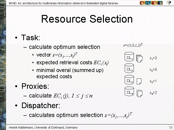 MIND: An architecture for multimedia information retrieval in federated digital libraries Resource Selection •