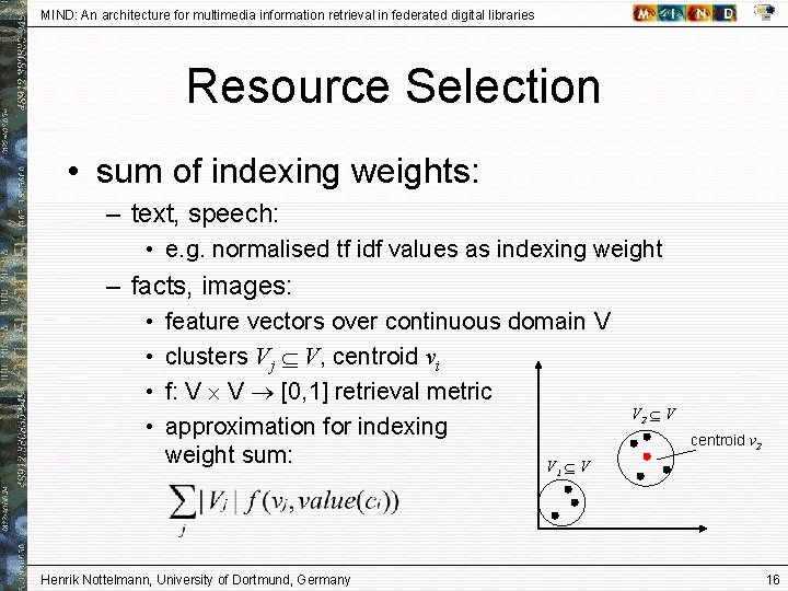 MIND: An architecture for multimedia information retrieval in federated digital libraries Resource Selection •