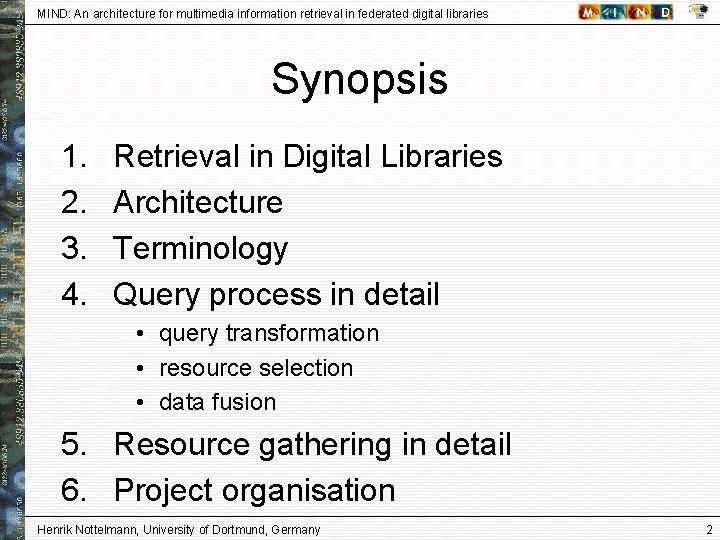MIND: An architecture for multimedia information retrieval in federated digital libraries Synopsis 1. 2.