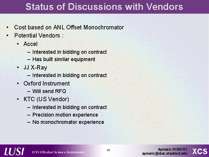 Status of Discussions with Vendors • Cost based on ANL Offset Monochromator • Potential